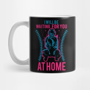 Be Waiting You At Home Softball Baseball Player Mug